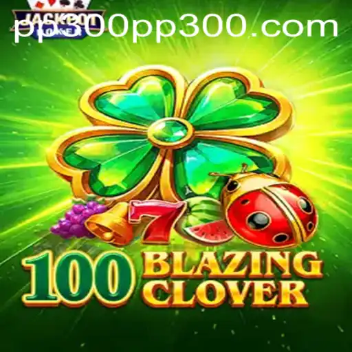 Descubra o Fascinante Mundo de 100BlazingClover: Um Guia Completo